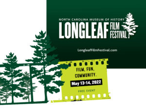2022 Longleaf Film Festival is back IN PERSON, at the North Carolina Museum of History